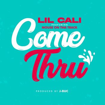 Lil Cali - Come Thru (Explicit)