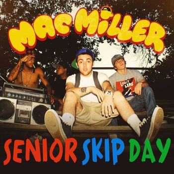 Mac Miller - Senior Skip Day (Explicit)