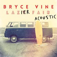 Bryce Vine - Lazier Fair: Acoustic (Explicit)