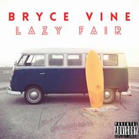 Bryce Vine - Lazy Fair (Explicit)
