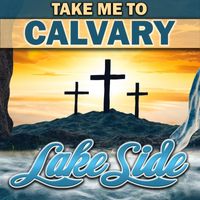 Lakeside - Take Me To Calvary