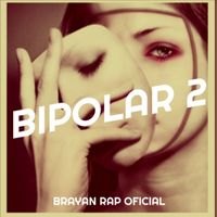 Brayan Rap Oficial - Bipolar 2