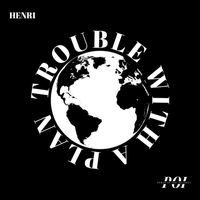 Henri - Trouble with a Plan (Explicit)