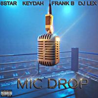 5star, Don Lo Legendary & Gennessee - Mic Drop (feat. DJ Lex, Keydah & Frank B) (Explicit)