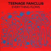 Teenage Fanclub - Everything Flows