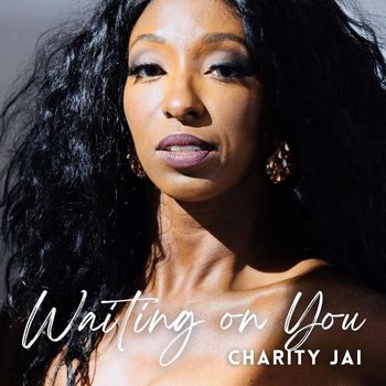 Charity Jai - Waiting on You