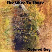 Colored Guy - She Likes to Share