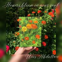 Unis Abdullaev - Flowers Bloom in Your Soul