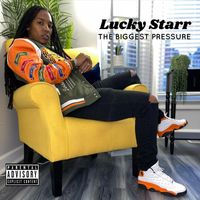 Lucky Starr - The Biggest Pressure (Explicit)