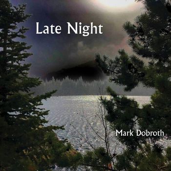 Mark Dobroth - Late Night