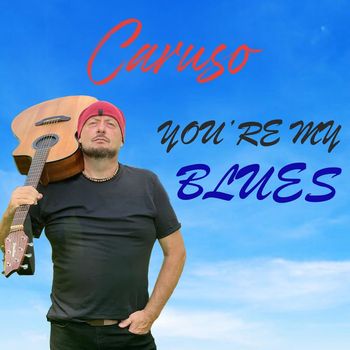 Caruso - Your My Blues