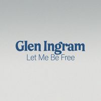 Glen Ingram - Let Me Be Free