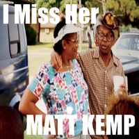 Matt Kemp - I Miss Her