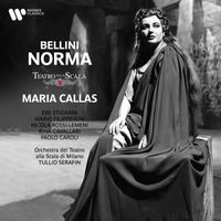 Maria Callas, Orchestra del Teatro alla Scala di Milano, Tullio Serafin - Bellini: Norma
