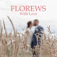 Florews - With Love