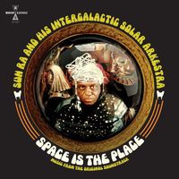 Sun Ra And His Arkestra - Sun Ra & His Intergalactic Solar Arkestra: Space Is The Place (Music From The Original Soundtrack)