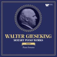 Walter Gieseking - Mozart: Piano Works, Vol. 4. Piano Sonatas, K. 279 - 284