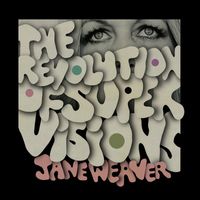 Jane Weaver - The Revolution of Super Visions