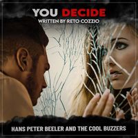 Hans Peter Beeler and the Cool Buzzers - You Decide (feat. Reto Cozzio)