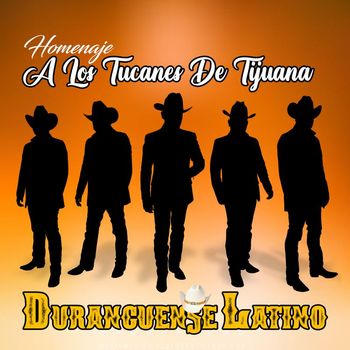 Duranguense Latino - Homenaje A Los Tucanes De Tijuana