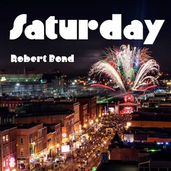 Robert Bond - Saturday