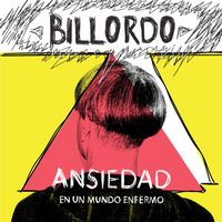 Billordo - Ansiedad en un Mundo Enfermo