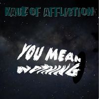 Kauz of Affliction - You Mean Nothing (Explicit)
