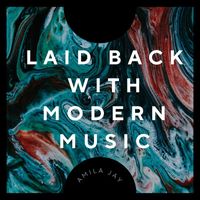 Amila Jay - Laid Back with Modern Music