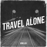 King Leo - Travel Alone (Explicit)