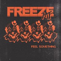 Freeze Mf - Feel Something (Explicit)