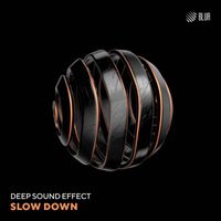 Deep Sound Effect - Slow Down