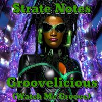 Strate Notes - Groovelicious (Watch Me Groove)