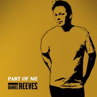 Daniel Reeves - Part Of Me