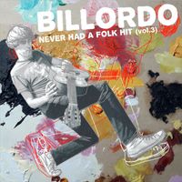 Billordo - Never Had a Folk Hit, Vol. 3