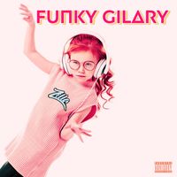 Zilla - Funky Gilary (Explicit)