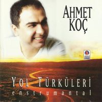 Ahmet Koç - Yol Türküleri