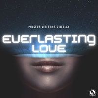 Pulsedriver, Chris Deelay - Everlasting Love