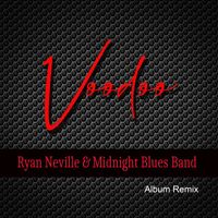 Ryan Neville & The Midnight Blues Band - Voodoo Masters (Album Remix)