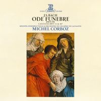 Michel Corboz - Bach: Ode funèbre, BWV 198 & Cantates, BWV 11 "Oratorio de l'Ascension" & 187