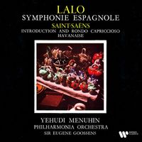 Philharmonia Orchestra/Sir Eugene Goossens/Yehudi Menuhin - Lalo: Symphonie espagnole, Op. 21 - Saint-Saëns: Introduction and Rondo capriccioso, Op. 28 & Havanise, Op. 83