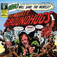 The Groundhogs - Who Will Save the World? The Mighty Groundhogs (50th Anniversary Edition)