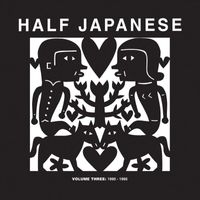 Half Japanese - Half Japanese, Vol. 3: 1990-1995