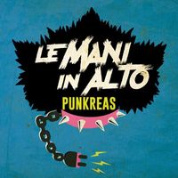 Punkreas - Le Mani In Alto