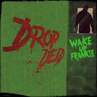 Wake up Frankie - Drop Dead (Explicit)