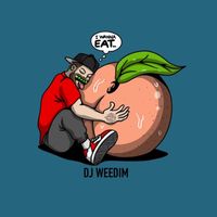 Dj Weedim - I wanna eat