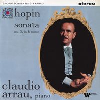 Claudio Arrau - Chopin: Piano Sonata No. 3 in B Minor, Op. 58