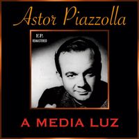 Astor Piazzolla - A media luz (Remastered)