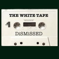 Dismissed - The White Tape