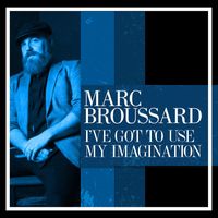 Marc Broussard - I've Got To Use My Imagination