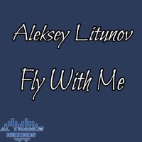 Aleksey Litunov - Fly with Me
